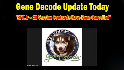 Gene Decode Update Aug 21: "RFK Jr – 22 Vaccine Contracts Have Been Cancelled"
			