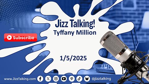 Jizz Talking - Tyffany Million - 1/5/2025