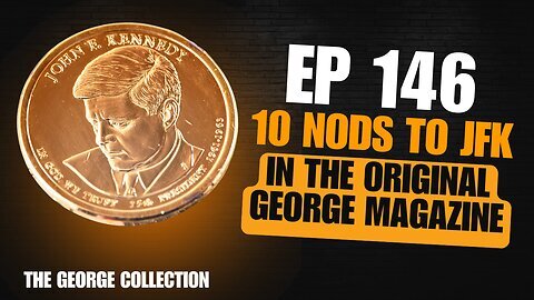 Ep 146: 10 Nods to JFK in the original George Magazine (1995-2001)