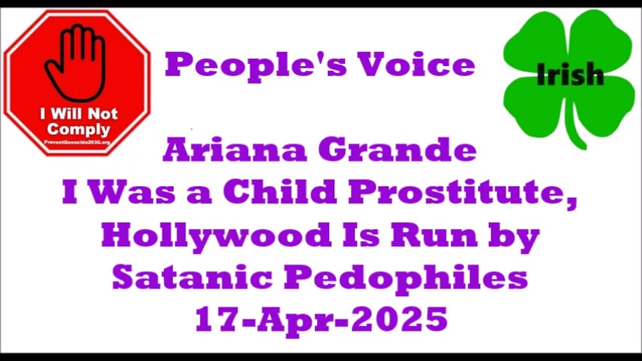 Ariana Grande I Was a Child Prostitute, Hollywood is Run by Satanic Pedophiles 17-Apr-2025