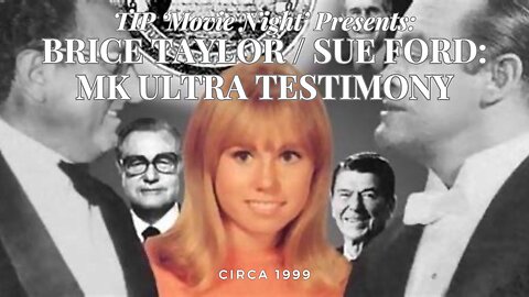 TIP 'Movie Night' Presents: Brice Taylor / Sue Ford & Ted Gunderson MK ULTRA Testimony | 1999