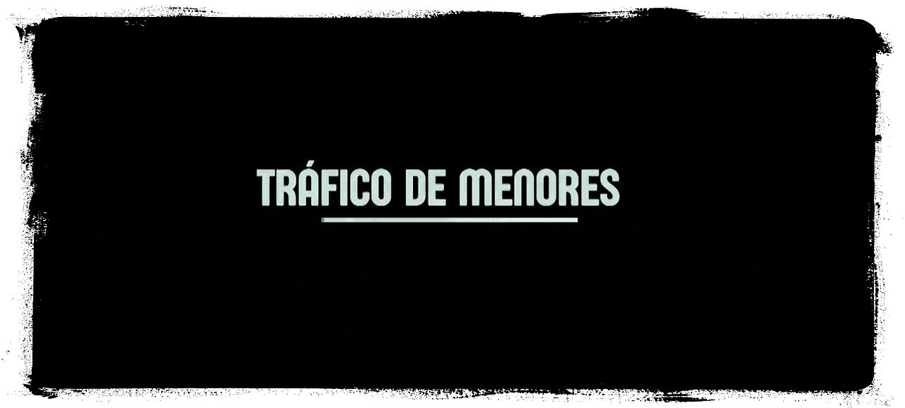 🎬TRÁFICO DE MENORES (DOC)🎬