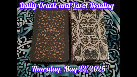 Daily Oracle and Tarot Reading: Thursday, May 22, 2025