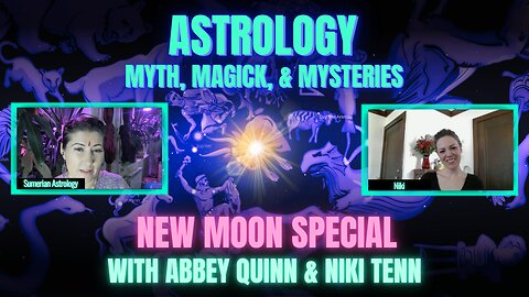 🌑 New Moon in Taurus | Sidereal Astrology, Myth, Magick, & Mysteries with Abbey Quinn & Niki Tenn