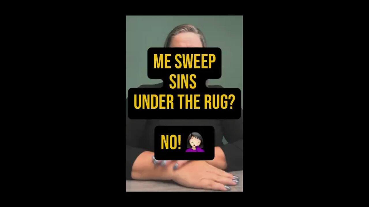 Me Sweeping The Sins Under The Rug? 😅