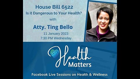 Health Matters Session 42 House Bill 6522 with Atty. Ting Bello