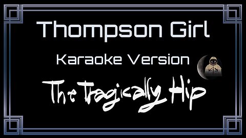 The Tragically Hip - Thompson Girl (CC) [UVR]