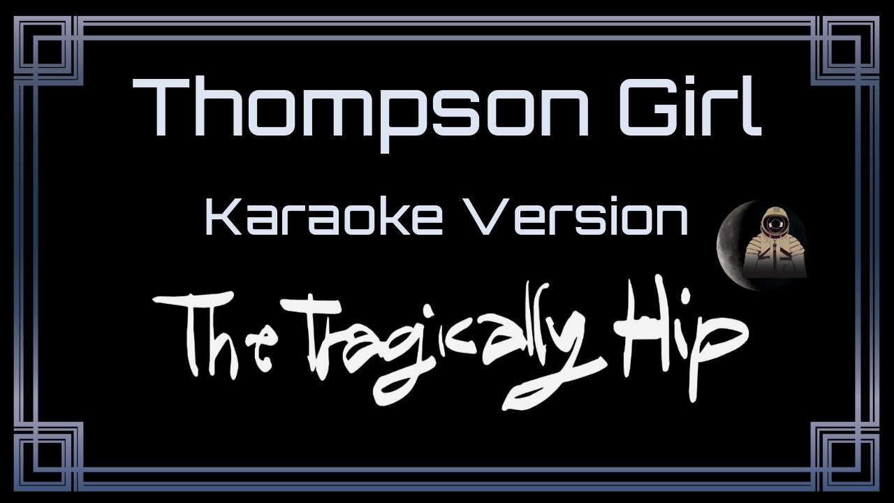 The Tragically Hip - Thompson Girl (CC) [UVR]