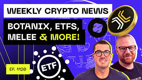 Weekly Crypto News - Botanix, ETFs, Melee & more!