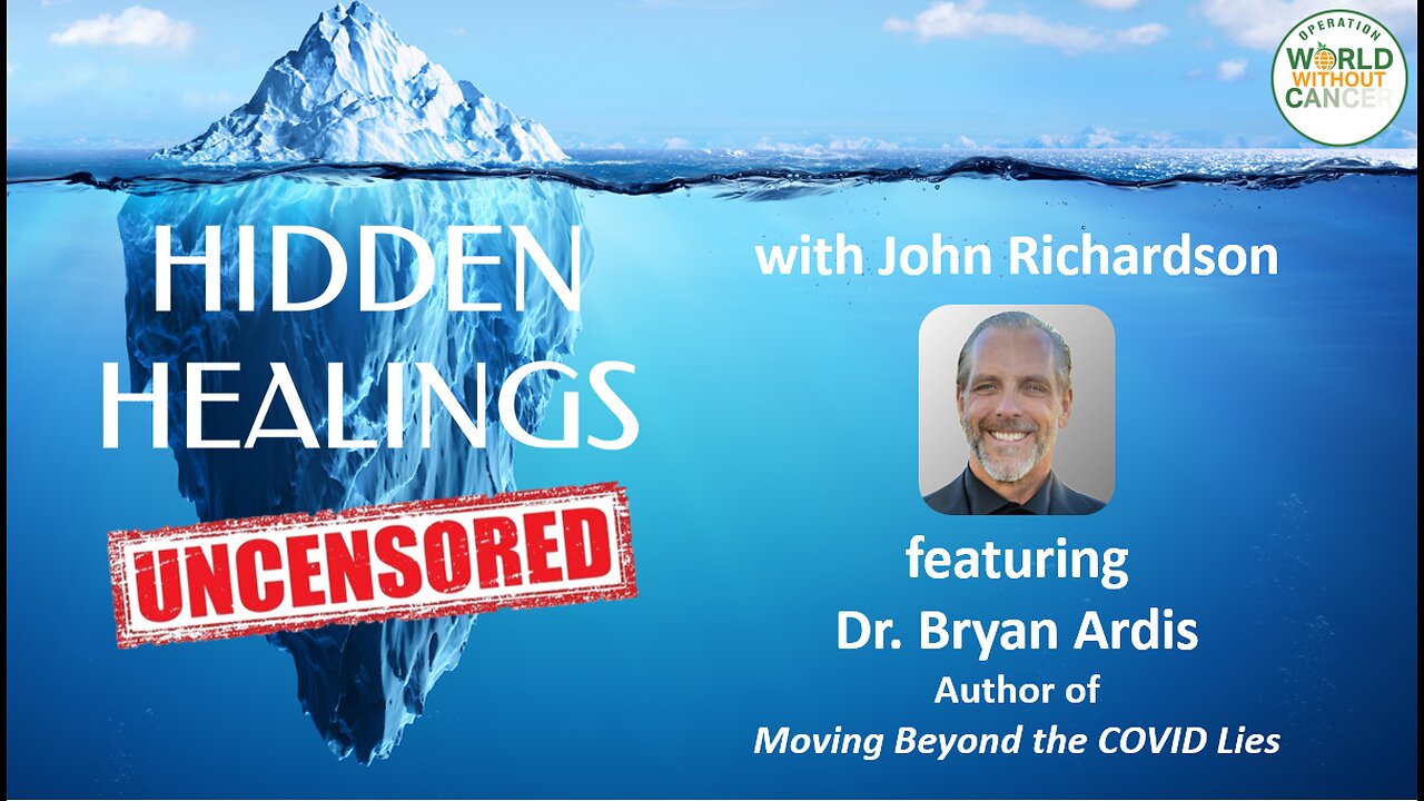 Dr. Bryan Ardis / Author, "Beyond the COVID Lies" (Hidden Healings Uncensored)