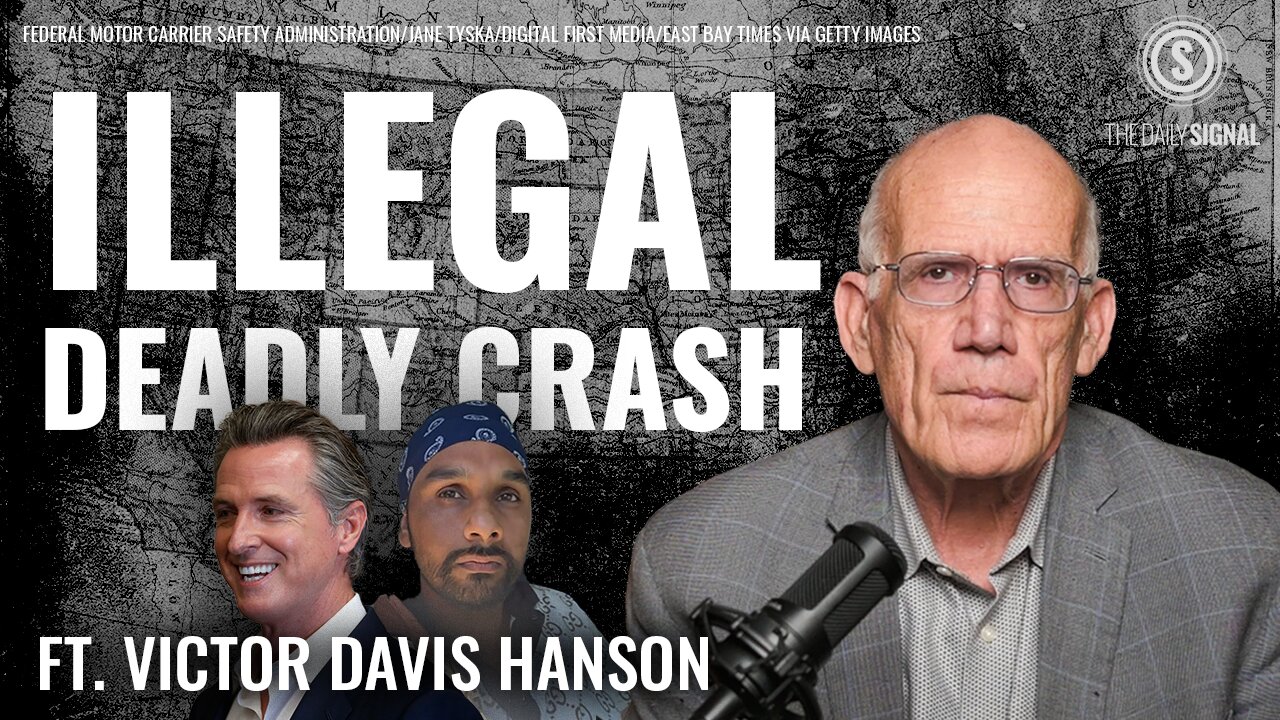 Victor Davis Hanson: California Gives Illegal Truck Driver a License—3 Americans Pay the Price