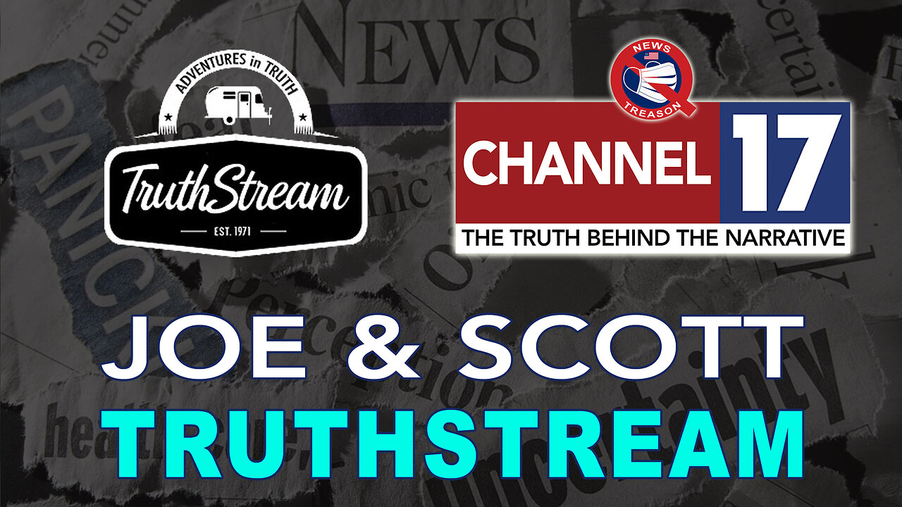 Joe & Scott From TruthStream, 8pm EDT 3-13-25