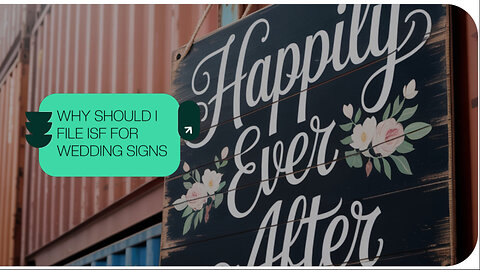 Why Should I File ISF For Wedding Signs