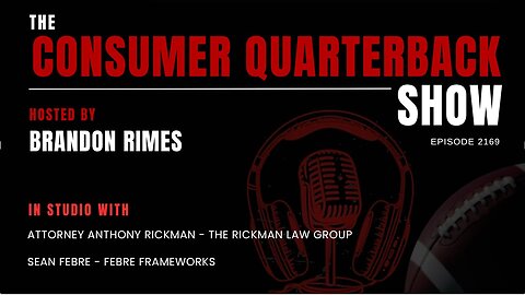 Consumer Quarterback Show: Episode 2173 with Atty Anthony Rickman and Sean Febre