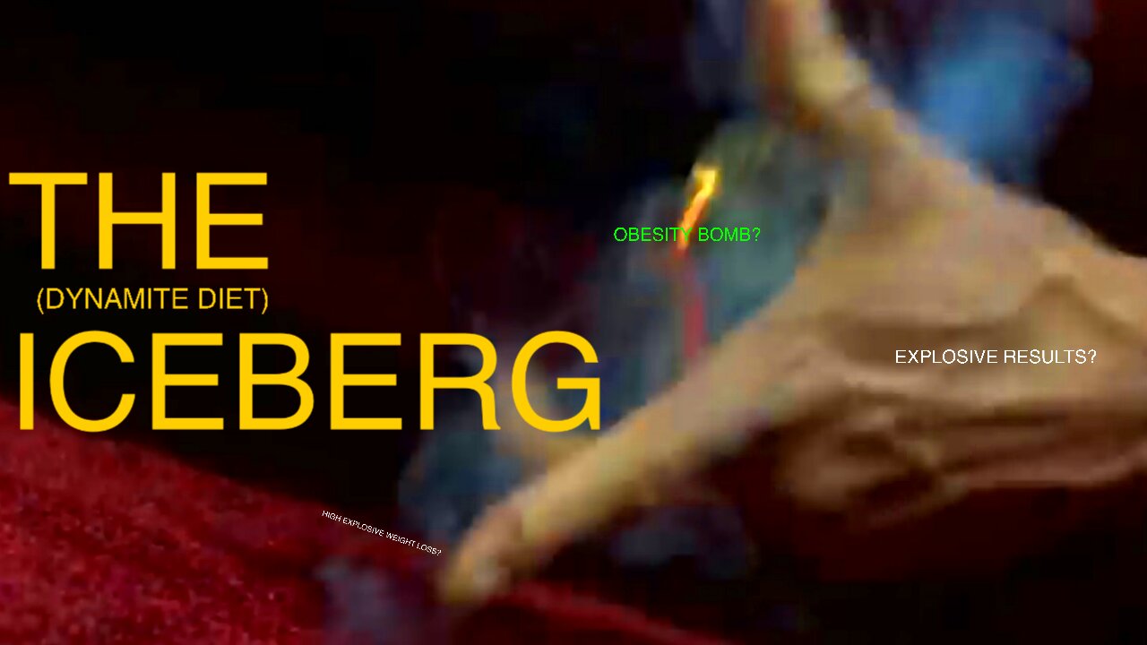 THE ICEBERG-DYNAMITE DIET ASCENSION