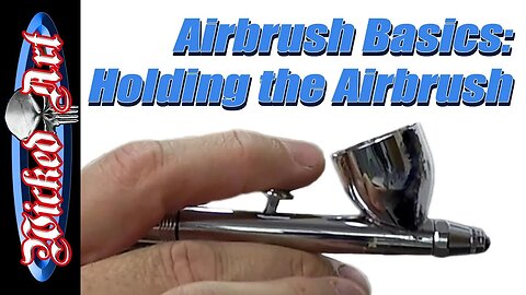 Airbrush Basics: Holding the Airbrush