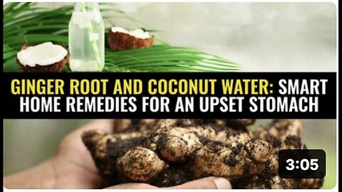 "Upset Stomach Relief: Ginger Root and Coconut Water Home Remedies"