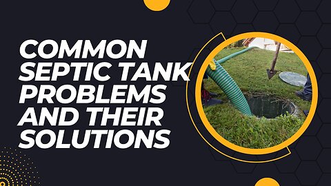 Common Septic Tank Problems and Their Solutions