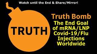 TRUTH BOMB: The End Goal of mRNA/LNP Covid-19/Flu Shots Worldwide | Dr. Mike Yeadon & Truth Seekers