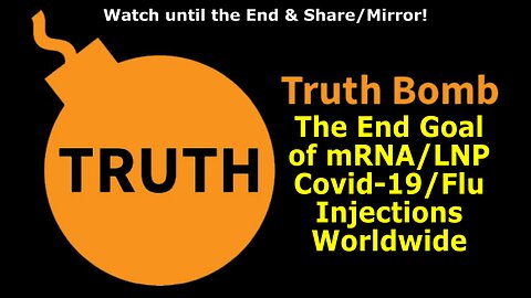 TRUTH BOMB: The End Goal of mRNA/LNP Covid-19/Flu Shots Worldwide | Dr. Mike Yeadon & Truth Seekers