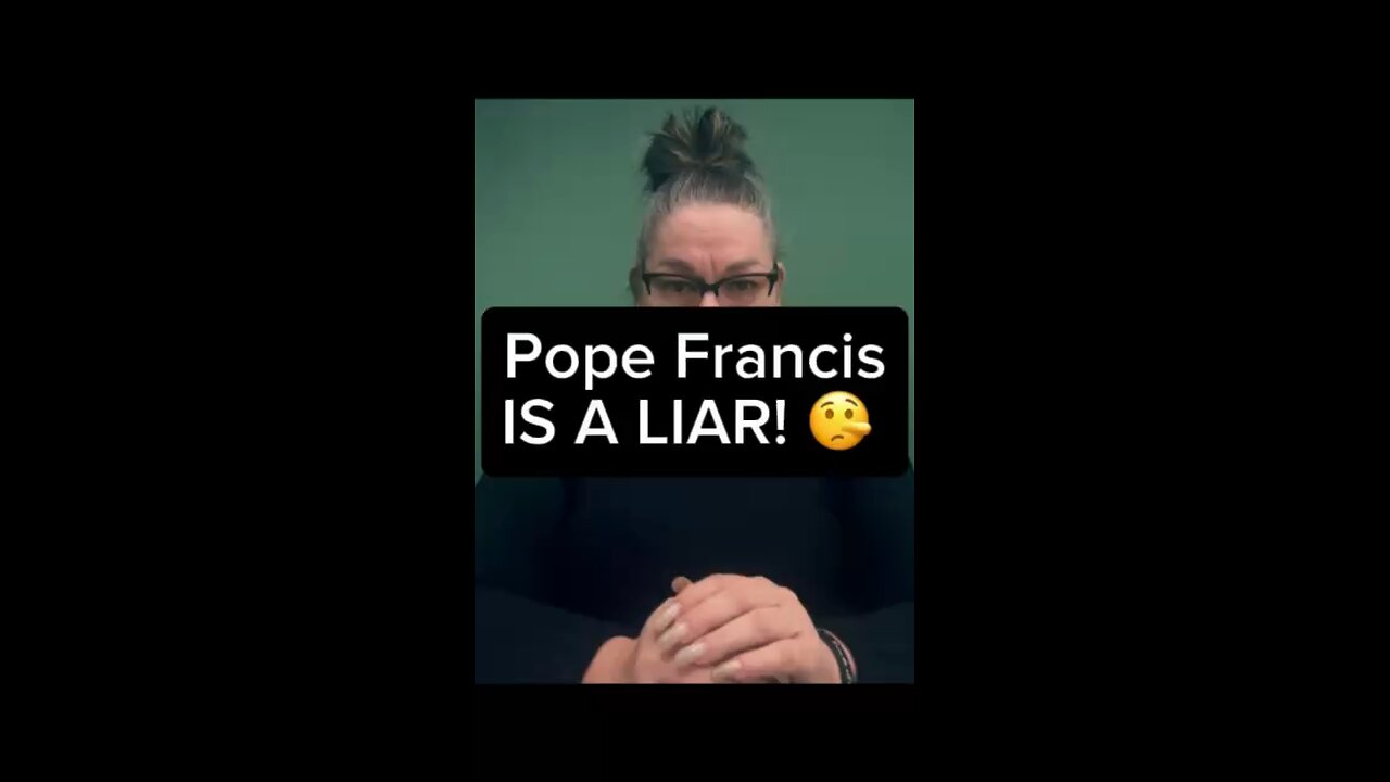 Pope Francis Is A LIAR 🤥