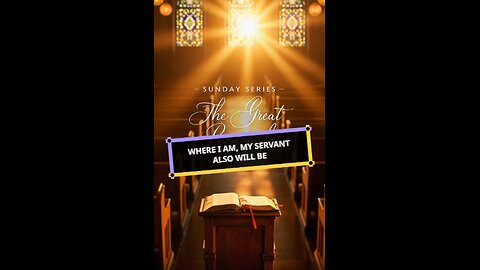 Where I Am, My Servant Also Will Be