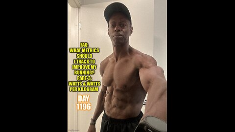 FAQ: What Metrics Should I Track to Improve my Running? Part-3: Watts & Watts/Kg (Day 1196)