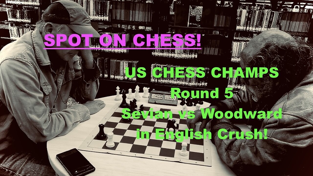 SPOT ON CHESS: US Champs Rnd#5 GM Sevian vs GM Woodward Fireworks!