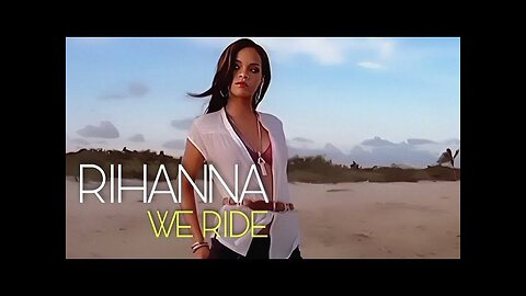 Rihanna - We Ride