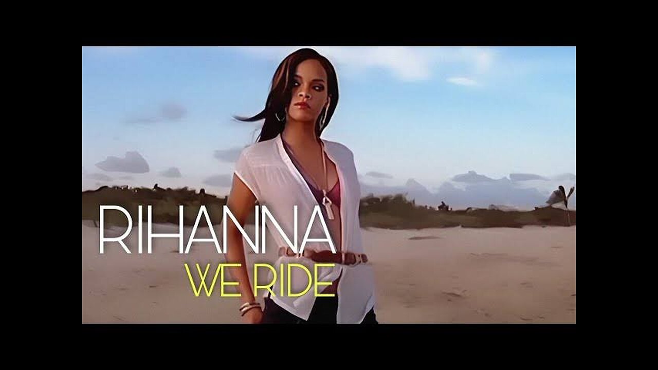 Rihanna - We Ride