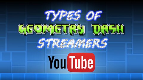 Types Of Geometry Dash Streamers