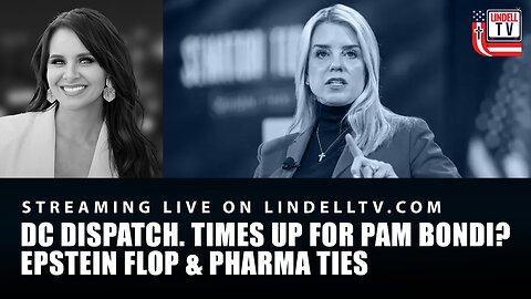 TIMES UP FOR PAM BONDI? : EPSTEIN FLOP & PHARMA TIES