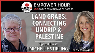 Empower Hour Michelle Stirling: Land Grabs: Connecting UNDRIP & Palestine Sept 17 2025