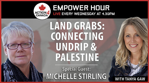 Empower Hour Michelle Stirling: Land Grabs: Connecting UNDRIP & Palestine Sept 17 2025