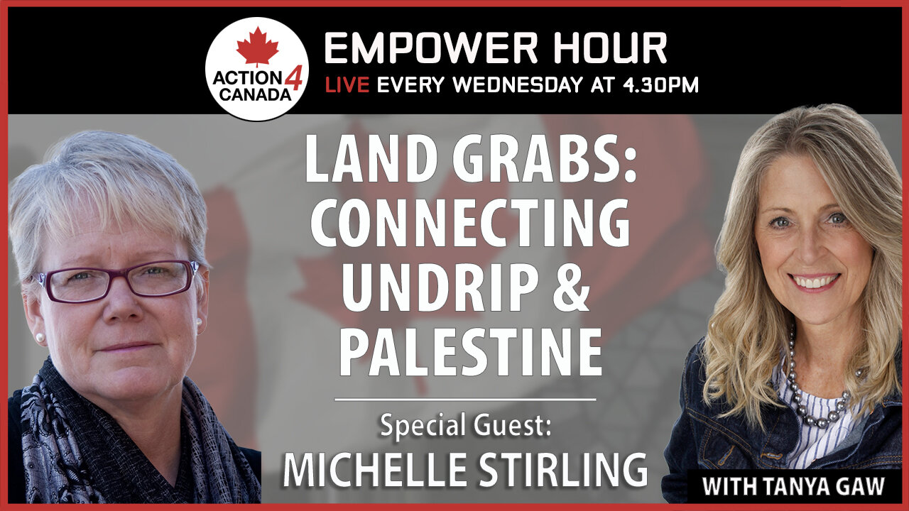 Empower Hour Michelle Stirling: Land Grabs: Connecting UNDRIP & Palestine Sept 17 2025