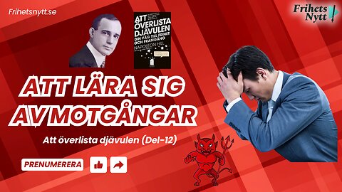 Att lära sig från motgångar - Att överlista djävulen (Del-12)