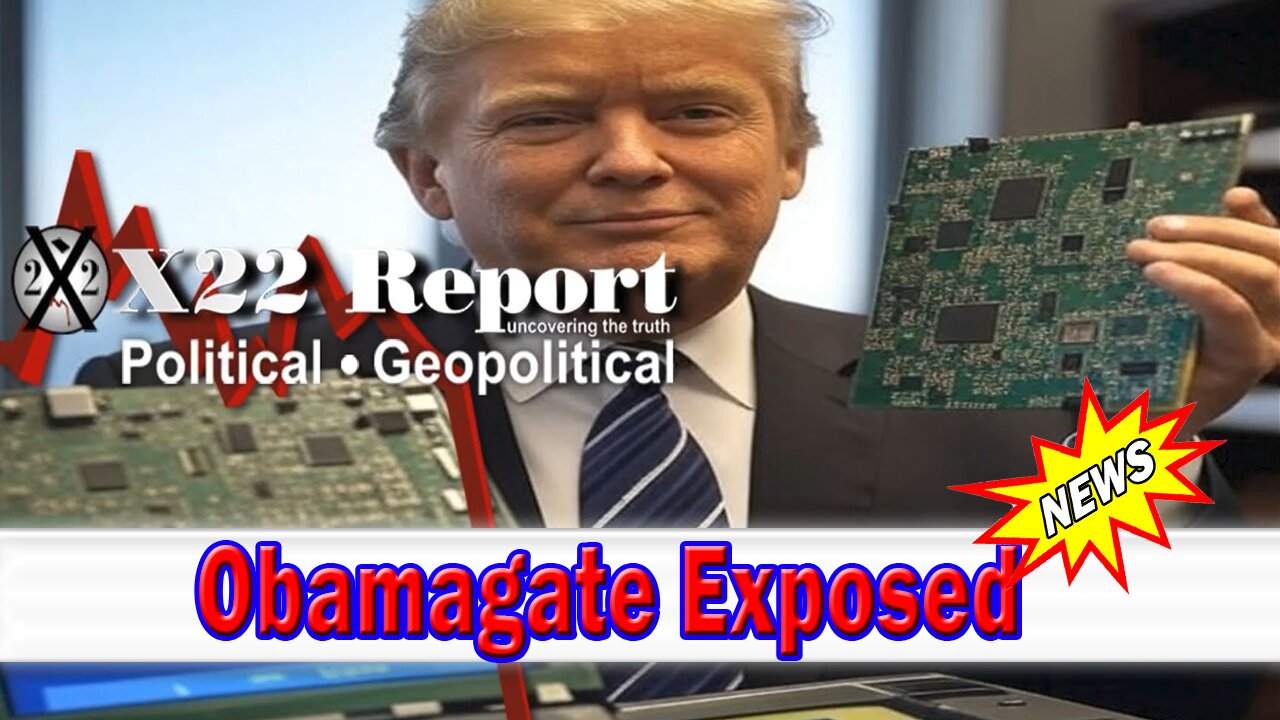 X22 Dave Report - Obamagate Exposed, Piece By Piece Trump Is Dismantling The [DS] Election Rigging System