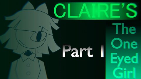 Claire's (Version: 0.1.0): Part 1 - The One-Eyed Girl (fr/en)