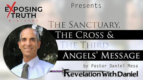 The Sanctuary, the Cross, and the Third Angels Message by Daniel Mesa