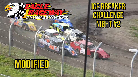 Ice Breaker Challenge #2 | Modified | Eagle Raceway | 4-20-2024