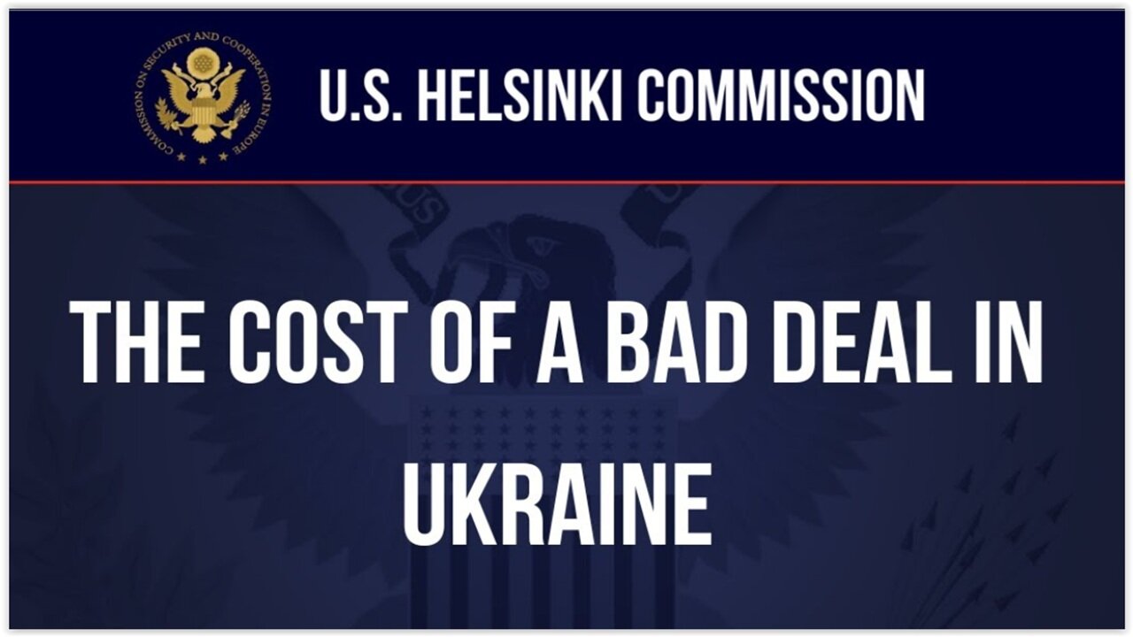 CSCE: "Hearings to examine the cost of a bad deal in Ukraine."