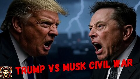 LYONCAST: Trump VS Musk Civil War