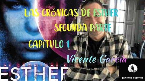 29- Las crónicas de Esther de Vicente García. Segunda parte. Capítulo 1