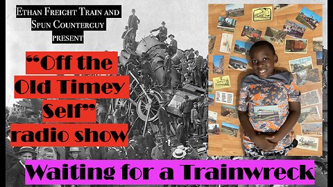 Old Timey Off the Shelves I: Waitin' on a Trainwreck