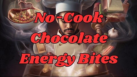 Quick Recipes - No-Cook Chocolate Energy Bites