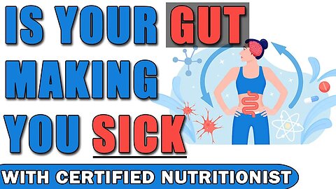 Is Your Gut Really Making You Sick And What Can You Do