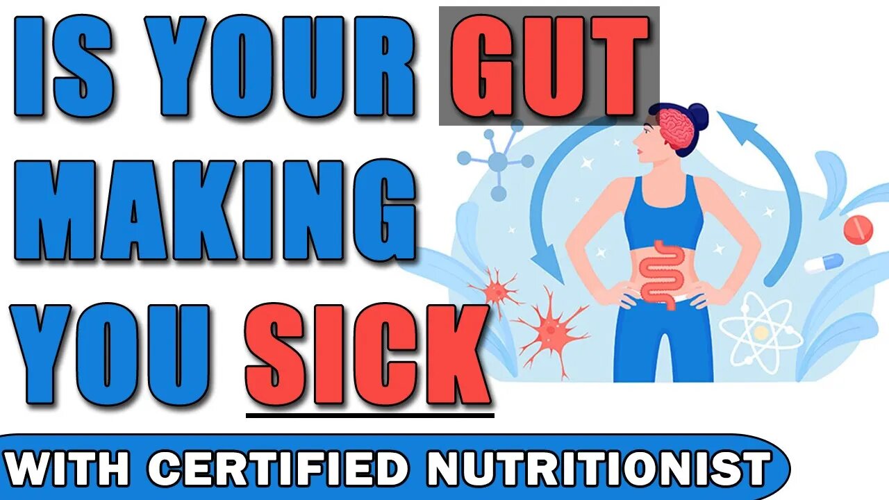 Is Your Gut Really Making You Sick And What Can You Do