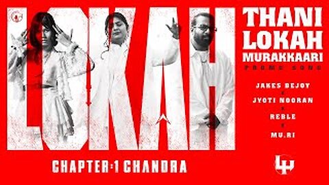 Lokah - Promo Video Song 4K | Thani Lokah Murakkaari | Jakes Bejoy | Jyoti Nooran | Reble | MuRi