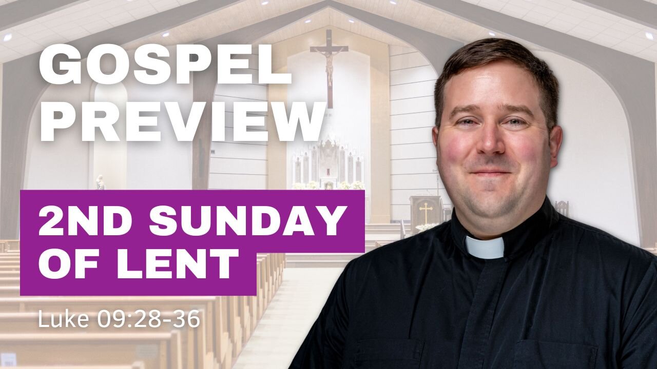 Gospel Preview - The 2nd Sunday of Lent