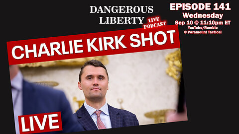 Dangerous Liberty Ep141 - Charlie Kirk Assassination